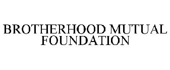 BROTHERHOOD MUTUAL FOUNDATION