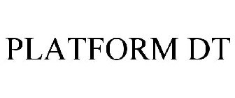 PLATFORM DT