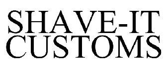 SHAVE-IT CUSTOMS
