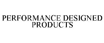 PERFORMANCE DESIGNED PRODUCTS