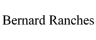 BERNARD RANCHES