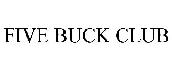 FIVE BUCK CLUB
