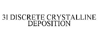 3I DISCRETE CRYSTALLINE DEPOSITION