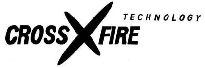 CROSS X FIRE TECHNOLOGY