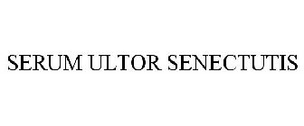 SERUM ULTOR SENECTUTIS