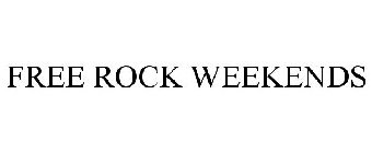 FREE ROCK WEEKENDS