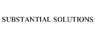 SUBSTANTIAL SOLUTIONS