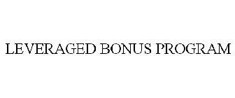 LEVERAGED BONUS PROGRAM