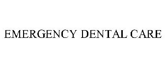 EMERGENCY DENTAL CARE