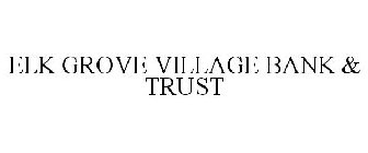 ELK GROVE VILLAGE BANK & TRUST