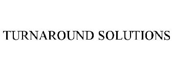 TURNAROUND SOLUTIONS