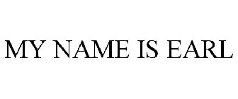 MY NAME IS EARL