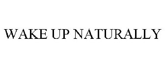 WAKE UP NATURALLY