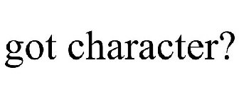 GOT CHARACTER?