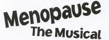 MENOPAUSE THE MUSICAL