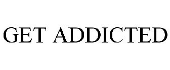 GET ADDICTED