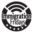 IMMIGRATION FRIDAYS