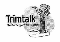 TRIMTALK THE DIET SUPPORT YOU DESERVE