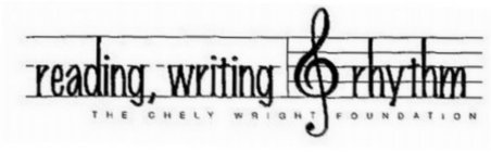 READING, WRITING & RHYTHM THE CHELY WRIGHT FOUNDATION