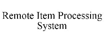 REMOTE ITEM PROCESSING SYSTEM