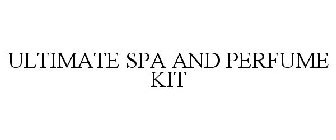 ULTIMATE SPA AND PERFUME KIT