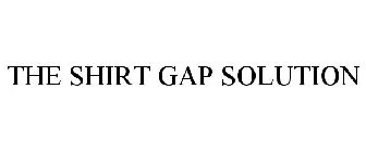 THE SHIRT GAP SOLUTION