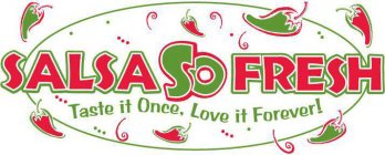 SALSA SO FRESH TASTE IT ONCE, LOVE IT FOREVER!