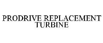 PRODRIVE REPLACEMENT TURBINE