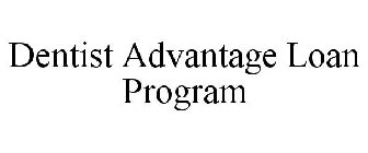 DENTIST ADVANTAGE LOAN PROGRAM