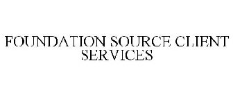 FOUNDATION SOURCE CLIENT SERVICES