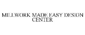 MILLWORK MADE EASY DESIGN CENTER