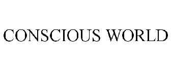 CONSCIOUS WORLD
