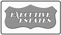 EXECUTIVES ESTATES