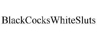 BLACKCOCKSWHITESLUTS