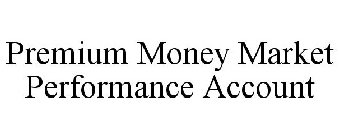 PREMIUM MONEY MARKET PERFORMANCE ACCOUNT