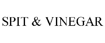SPIT & VINEGAR