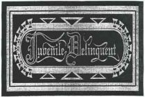 JUVENILE DELINQUENT