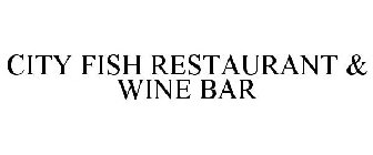 CITY FISH RESTAURANT & WINE BAR