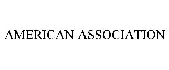 AMERICAN ASSOCIATION