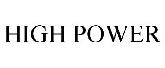 HIGH POWER