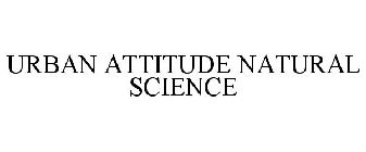 URBAN ATTITUDE NATURAL SCIENCE