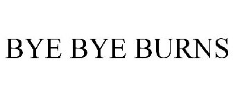 BYE BYE BURNS