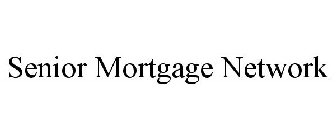 SENIOR MORTGAGE NETWORK