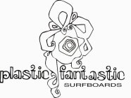 PLASTIC FANTASTIC SURFBOARDS