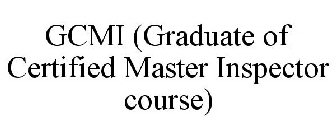 GCMI (GRADUATE OF CERTIFIED MASTER INSPECTOR COURSE)