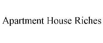 APARTMENT HOUSE RICHES