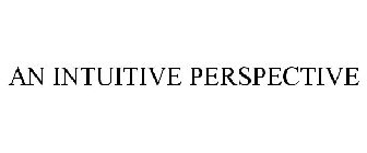 AN INTUITIVE PERSPECTIVE