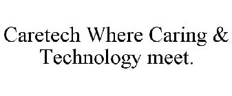 CARETECH WHERE CARING & TECHNOLOGY MEET.