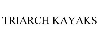 TRIARCH KAYAKS