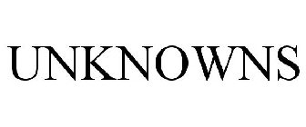 UNKNOWNS